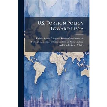 U.S. Foreign Policy Toward Libya