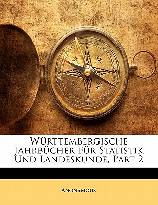 Wurttembergische Jahrbucher Fur Statistik Und Landeskunde, Part 2