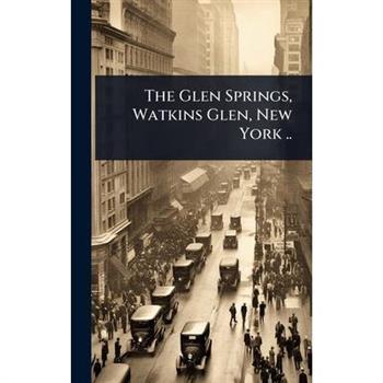 The Glen Springs, Watkins Glen, New York ..