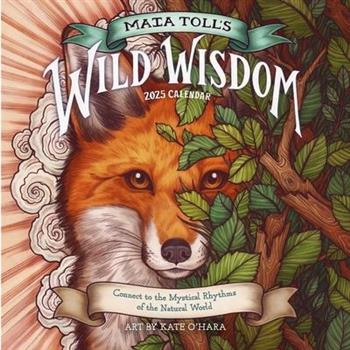 Maia Toll’s Wild Wisdom Wall Calendar 2025