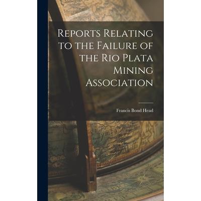 Reports Relating to the Failure of the Rio Plata Mining Association