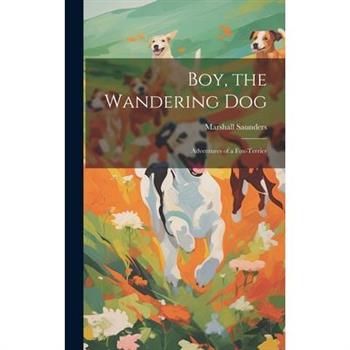 Boy, the Wandering dog; Adventures of a Fox-terrier