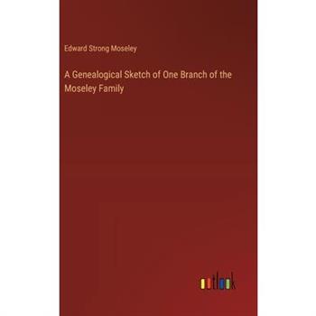 A Genealogical Sketch of One Branch of the Moseley Family