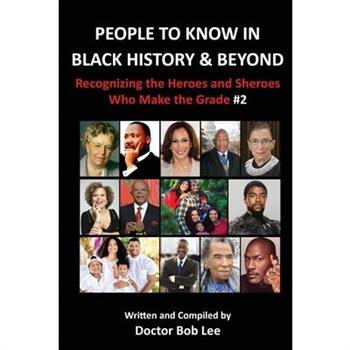 PEOPLE TO KNOW IN BLACK HISTORY & BEYOND (Vol. 2)