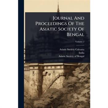 Journal And Proceedings Of The Asiatic Society Of Bengal