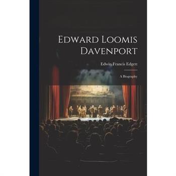 Edward Loomis Davenport; a Biography