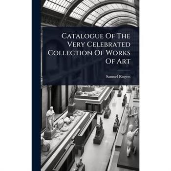 Catalogue Of The Very Celebrated Collection Of Works Of Art