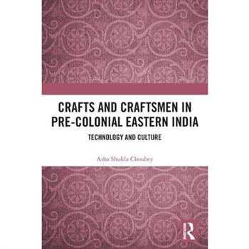 Crafts and Craftsmen in Pre-Colonial Eastern India