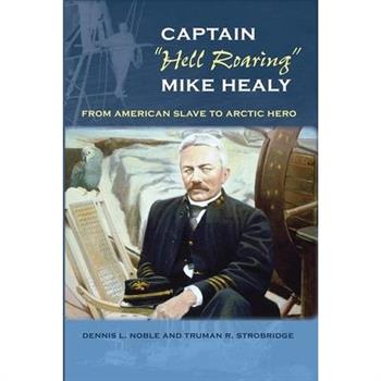 Captain Hell Roaring Mike Healy Captain Hell Roaring Mike Healy