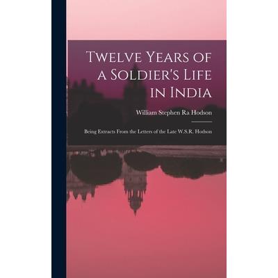 Twelve Years of a Soldier’s Life in India