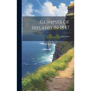 Glimpses of Ireland in 1847