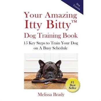 Your Amazing Itty Bitty(TM) Dog Training Book