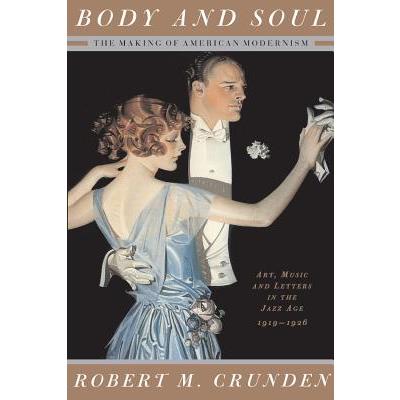 Body and Soul: The Making of American Modernism