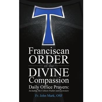 Franciscan Order of the Divine Compassion Daily Office Prayers
