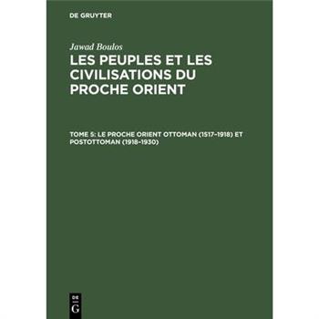 Le proche Orient ottoman (1517-1918) et postottoman (1918-1930)