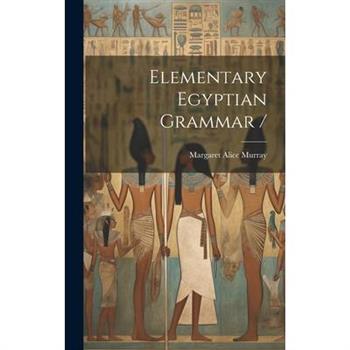 Elementary Egyptian Grammar /