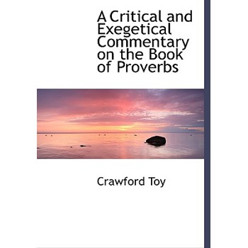 A Critical and Exegetical Commentary on the Book of Proverbs