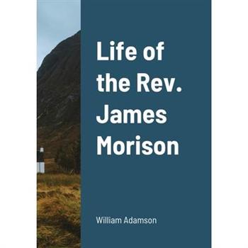 Life of the Rev. James Morison