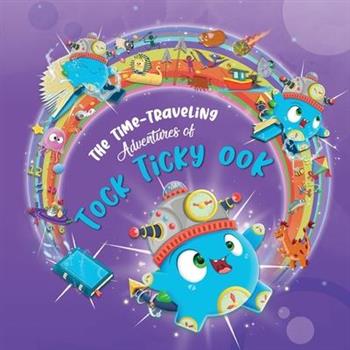 The Time-Traveling Adventures of Tock Ticky OOK