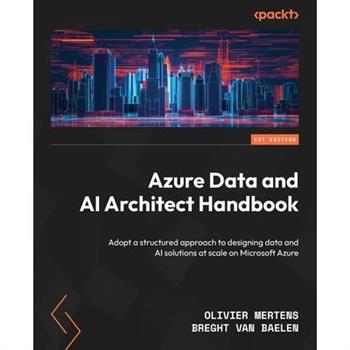 Azure Data and AI Architect Handbook