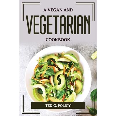 A Vegan and Vegetarian Cookbook