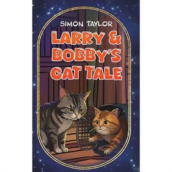 Larry & Bobby's Cat Tale