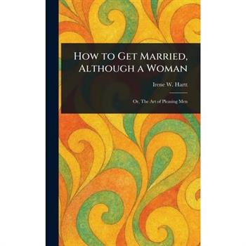 How to Get Married, Although a Woman