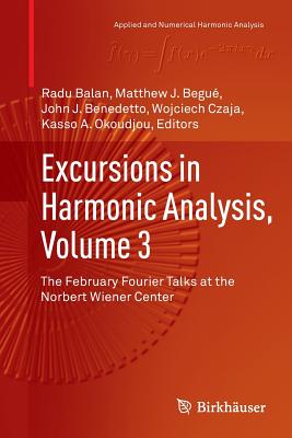 Excursions in Harmonic Analysis, Volume 3