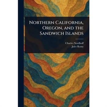 Northern California, Oregon, and the Sandwich Islands