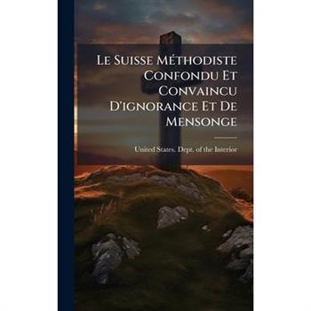 Le Suisse M?(c)thodiste Confondu Et Convaincu D'ignorance Et De Mensonge