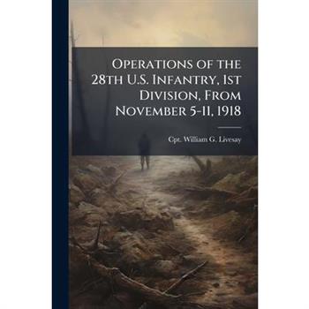 Operations of the 28th U.S. Infantry, 1st Division, From November 5-11, 1918