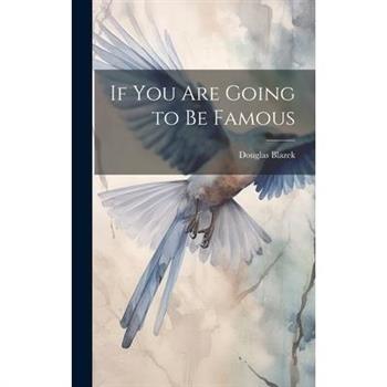 If you are Going to be Famous
