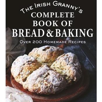The Irish Granny's Complete Book of Bread and Baking