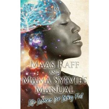 Maas Raff and Mama Sylvie’s Manual Life Lessons for Living Full