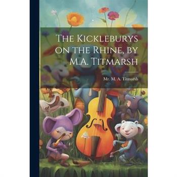 The Kickleburys on the Rhine, by M.A. Titmarsh
