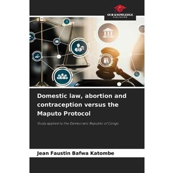Domestic law, abortion and contraception versus the Maputo Protocol