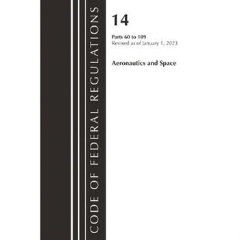 Code of Federal Regulations, Title 14 Aeronautics and Space 60-109, Revised as of January 1, 2023