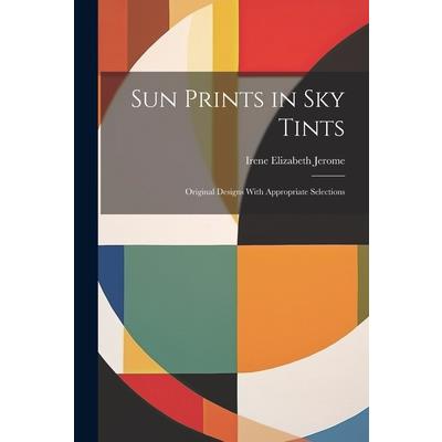 Sun Prints in sky Tints; Original Designs With Appropriate Selections