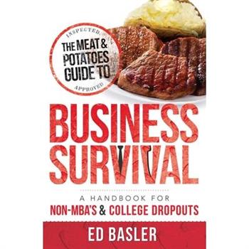 The Meat & Potatoes Guide to Business Survival