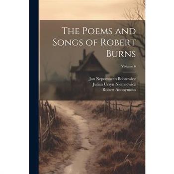 The Poems and Songs of Robert Burns; Volume 6