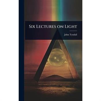 Six Lectures on Light