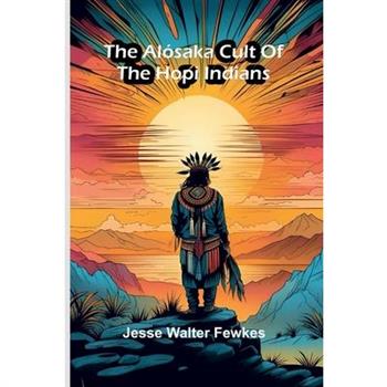 The Al籀saka cult of the Hopi Indians