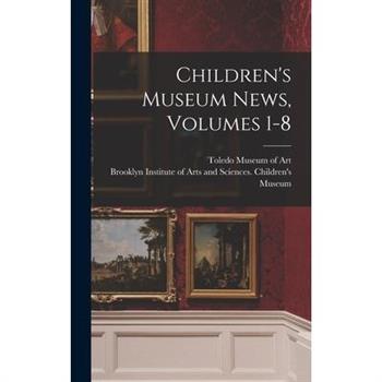 Children’s Museum News, Volumes 1-8