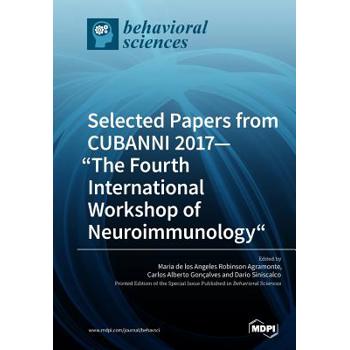 Selected Papers from CUBANNI 2017-The Fourth International Workshop of Neuroimmunology