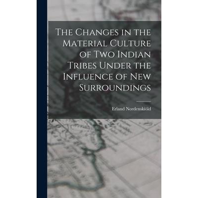 The Changes in the Material Culture of two Indian Tribes Under the Influence of new Surroundings