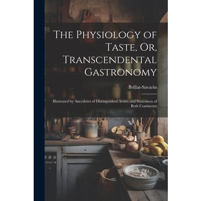 The Physiology of Taste, Or, Transcendental Gastronomy