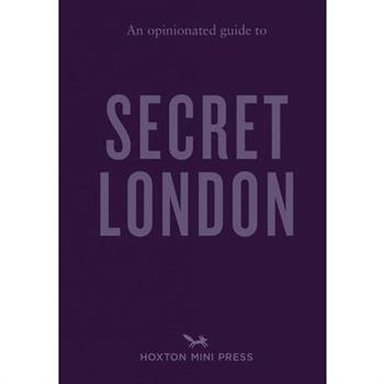 An Opinionated Guide to Secret London