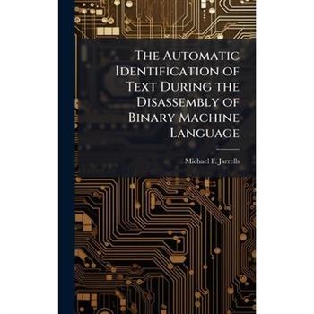The Automatic Identification of Text During the Disassembly of Binary Machine Language