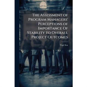 The Assessment of Program Managers' Perceptions of Importance Of Stability to Overall Project Outcomes