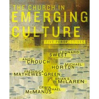 The Church in Emerging Culture: Five Perspectives